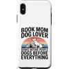 Dog Lover Reading Books Custodia per iPhone XS Max Prenota mamma amante dei cani libri cani prima di tutto