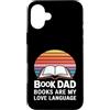 Reading Father Bibliophile Dad Book Love Custodia per iPhone 16 Plus Book Dad Books Are My Love Language Reading