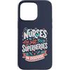 Caring Heroes Apparel Co Custodia per iPhone 15 Pro Max Gli infermieri sono solo supereroi in travestimento Healthcare Hero 1