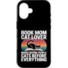 Cats Before Everything Books Before Peop Custodia per iPhone 16 Prenota Mamma Amante Gatti Libri Prima di Persone Gatti Prima Di Tutto