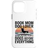 Dog Lover Reading Books Custodia per iPhone 16 Pro Max Prenota mamma amante dei cani libri cani prima di tutto