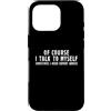 I Talk To Myself, Funny Sarcastic T-shir Custodia per iPhone 16 Pro Certo che parlo da solo a volte ho bisogno di consigli di esperti