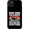 Cats Before Everything Books Before Peop Custodia per iPhone 11 Pro Max Prenota Mamma Amante Gatti Libri Prima di Persone Gatti Prima Di Tutto