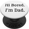 Bethcentral Father's Day Gifts Ciao annoiato. Sono papà - Divertente scherzo di papà per padri & Amanti del gioco di parole PopSockets PopGrip Adesivo