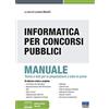 Maggioli Editore Informatica per concorsi pubblici. Manuale. Teoria e test per la preparazione a tutte le prove. Con software di simulazione