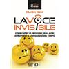 Uno Editori La voce invisibile. Come capire le emozioni degli altri attraverso il linguaggio del corpo