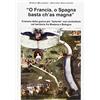 Il Fiorino O Francia, o Spagna basta ch'as magna