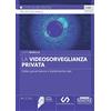 Edizioni Simone La videosorveglianza privata. Video governance e trattamento dati
