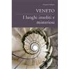 Editoriale Programma Veneto. I luoghi insoliti e misteriosi