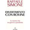 Solferino Divertimento con rovine. La nostra vita tra guerra e pandemia