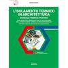 Grafill L'isolamento termico in architettura. Con aggiornamenti online