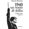 Editoriale Programma 1940. Un vento di follia. L'Italia entra in guerra