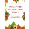Edizioni Sì Dagli antichi erbari ai fiori di Bach. Storia magica dell'erboristeria
