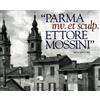 Silva Parma inv. et sculp. Ettore Mossini