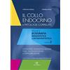 ELI-Edizioni Librarie Int. Il collo endocrino e patologie correlate. Manuale di ecografia diagnostica e interventistica. Linfonodi, ghiandole salivari, follow-up post-chirurgico, FNAC, alcolizzazione e termoablazione (Vol. 2)