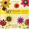 Il Castello 50 girasoli e altri fiori a maglia ai ferri e all'uncinetto