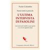 COMPAGNIA EDITORIALE ALIBERTI Siamo tutti in pericolo. L'ultima intervista di Pasolini. Con interventi inediti su quei giorni e su ciò che sappiamo dopo