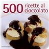 Il Castello 500 ricette al cioccolato. Ediz. a colori