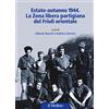 Il Mulino Estate-autunno 1944. La Zona libera partigiana del Friuli orientale
