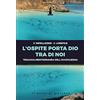 Il Pozzo di Giacobbe L'ospite porta Dio tra di noi. Teologia mediterranea dell'accoglienza