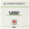 Borla Quaderni biblici. Il profeta Ezechiele (Vol. 11)