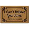 FunXiLin Tappetini divertenti per la casa (45 x 74 cm) regalo con retro in gomma antiscivolo, zerbino personalizzato per ingresso (I Can't Believe You Came That's What She Said)