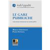 Dike Giuridica Le gare pubbliche. Guida alle fasi di formazione dei contratti pubblici