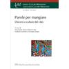 LED Edizioni Universitarie Parole per mangiare. Discorsi e culture del cibo