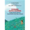 Armando Editore Sognare aiuta a guarire. Sogni, favole, realtà. I multiformi volti dell'umano