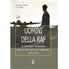 IBN Uomini della Raf. Il Bomber Command nella battaglia di Berlino 1943-1944