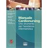CENTRO SCIENTIFICO EDITORE Manuale cardionursing. Uno strumento per l'assistenza infermieristica