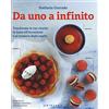 Gribaudo Da uno a infinito. Trasforma le tue ricette in base all'occasione e al numero degli ospiti