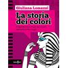 Homeless Book La storia dei colori. Il significato e l'uso dei colori dall'antichità a oggi