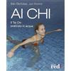 Red Edizioni Ai Chi. Il Tai Chi praticato in acqua