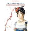 CLIO La strada ducale. Via Modenese: voluta e fatta costruire dalla duchessa Maria Luisa di Borbone. Ediz. a colori