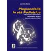Cavinato Plagiocefalia in età pediatrica. Indicazioni di percorso in fisioterapia-terapia manuale e posturologia