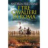 Newton Compton Editori I tre cavalieri di Roma. Invasion saga