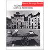Fondazione Centro Studi sull'Arte Licia Gianni Berengo Gardin. Toscana, gente e territorio. Catalogo della mostra (Lucca, 17 luglio-10 ottobre 2004)