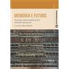 Pisa University Press Memoria e futuro. Gli archivi storici teatrali per le Arti dello Spettacolo