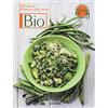 MONDADORI Oggi cucino io. Bio. 250 ricette all'insegna della natura