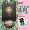 Edizioni Mediterranee Tarocchi dei tre sentieri. Consapevolezza e riequilibrio energetico. Con 24 Carte