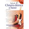 Curci Tipbook. Chitarra elettrica e basso. Guida completa