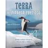 Mondadori Terra. Il pianeta prezioso. Un'enciclopedia ecologica per salvare il mondo. Ediz. illustrata