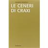 SAGGI Le ceneri di Craxi