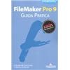 I MITI INFORMATICA Filemaker Pro 9. Guida pratica