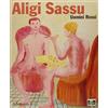 Allemandi Aligi Sassu. Uomini rossi. Catalogo della mostra (Legnano, 24 ottobre 2009-10 gennaio 2010)
