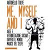 Castelvecchi Me, myself and I: Arte e vetrinizzazione sociale ovvero il mondo magico del selfie