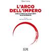 LEG Edizioni L'arco dell'impero. Con la Cina e gli Stati Uniti alle estremità