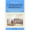 BastogiLibri L'iniziazione massonica. La via esoterica del perfezionamento individuale dalla pietra grezza alla pietra levigata