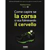 Fabbri Come capire se la corsa ti sta fulminando il cervello. Ediz. illustrata